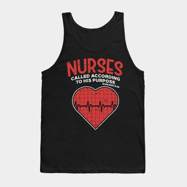 Nurses called according to his purpose - Christian Nurse Gift Tank Top by Shirtbubble